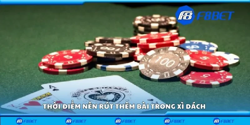Thời điểm nên rút thêm bài trong xì dách