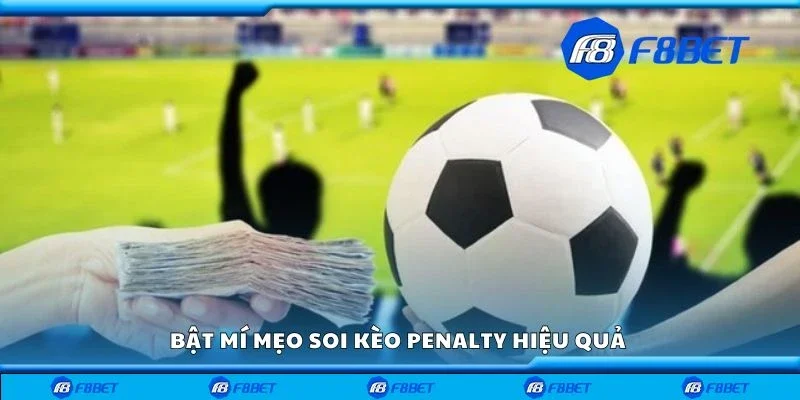 Bật mí mẹo soi kèo penalty hiệu quả