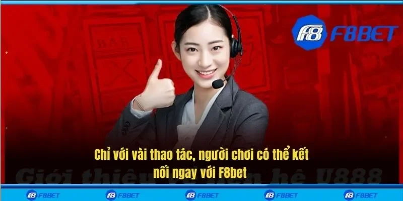 Chỉ với vài thao tác, người chơi có thể kết nối ngay với F8bet